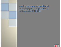 Podkarpackie dla inwestorów - analiza ekonomiczna możliwości inwestycyjnych w województwie podkarpackim 2010-2012